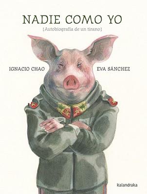 NADIE COMO YO: AUTOBIOGRAFIA DE UN TIRANO | 9788484648536 | CHAO, IGNACIO; SANCHEZ, EVA (IL.)