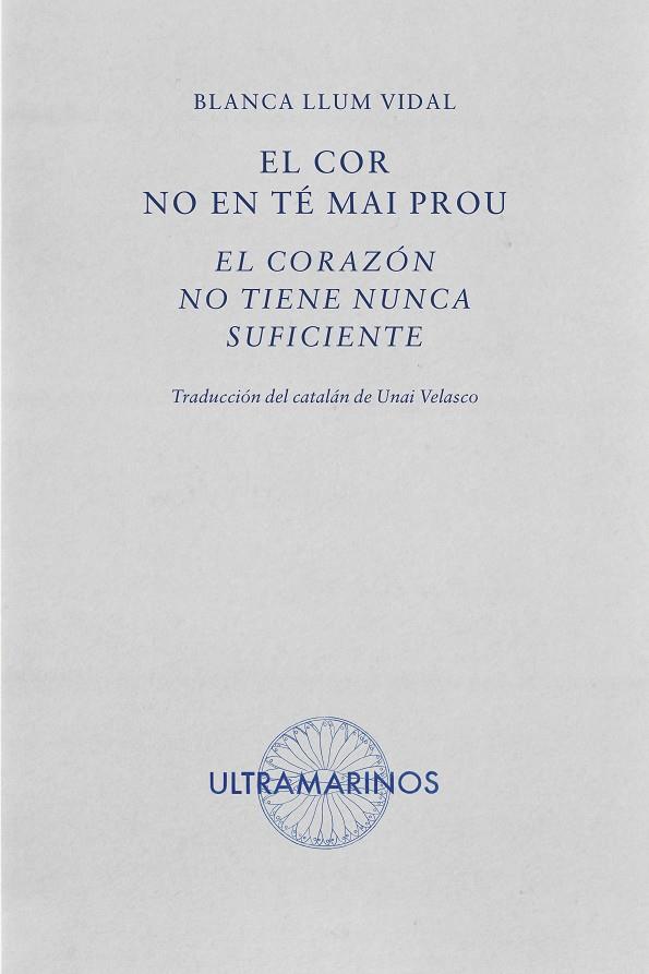EL COR NO EN TÉ MAI PROU · EL CORAZÓN NO TIENE NUNCA SUFICIENTE | 9788412816310 | LLUM VIDAL, BLANCA