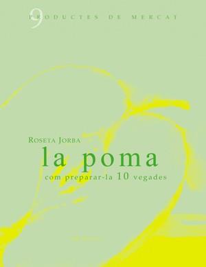 LA POMA: COM PREPARAR-LA 10 VEGADES | 9788461119479 | JORBA, ROSETA