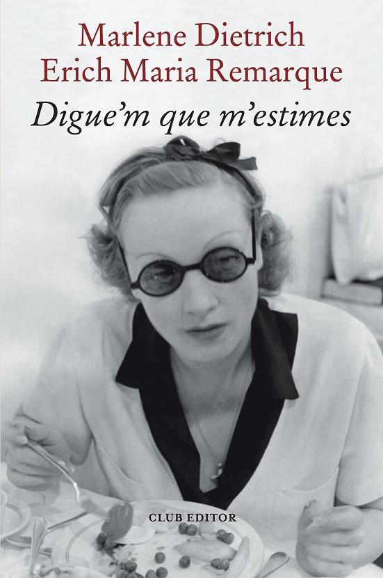 DIGUE'M QUE M'ESTIMES | 9788473294898 | REMARQUE, ERICH MARIA/DIETRICH, MARLENE