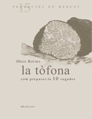 LA TÒFONA: COM PREPARAR-LA EN 10 VEGADES | 9788493537715 | ROVIRA, ORIOL