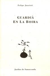 GUARDIÀ EN LA BOIRA | 9788476029619 | FELIPE JUARISTI