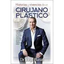 HISTORIAS Y VIVENCIAS DE UN CIRUJANO PLÁSTICO | 9788416002894 | DR. JORGE PLANAS
