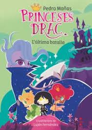 PRINCESES DRAC 21. L'ÚLTIMA BATALLA | 9788466160407 | MAÑAS ROMERO, PEDRO