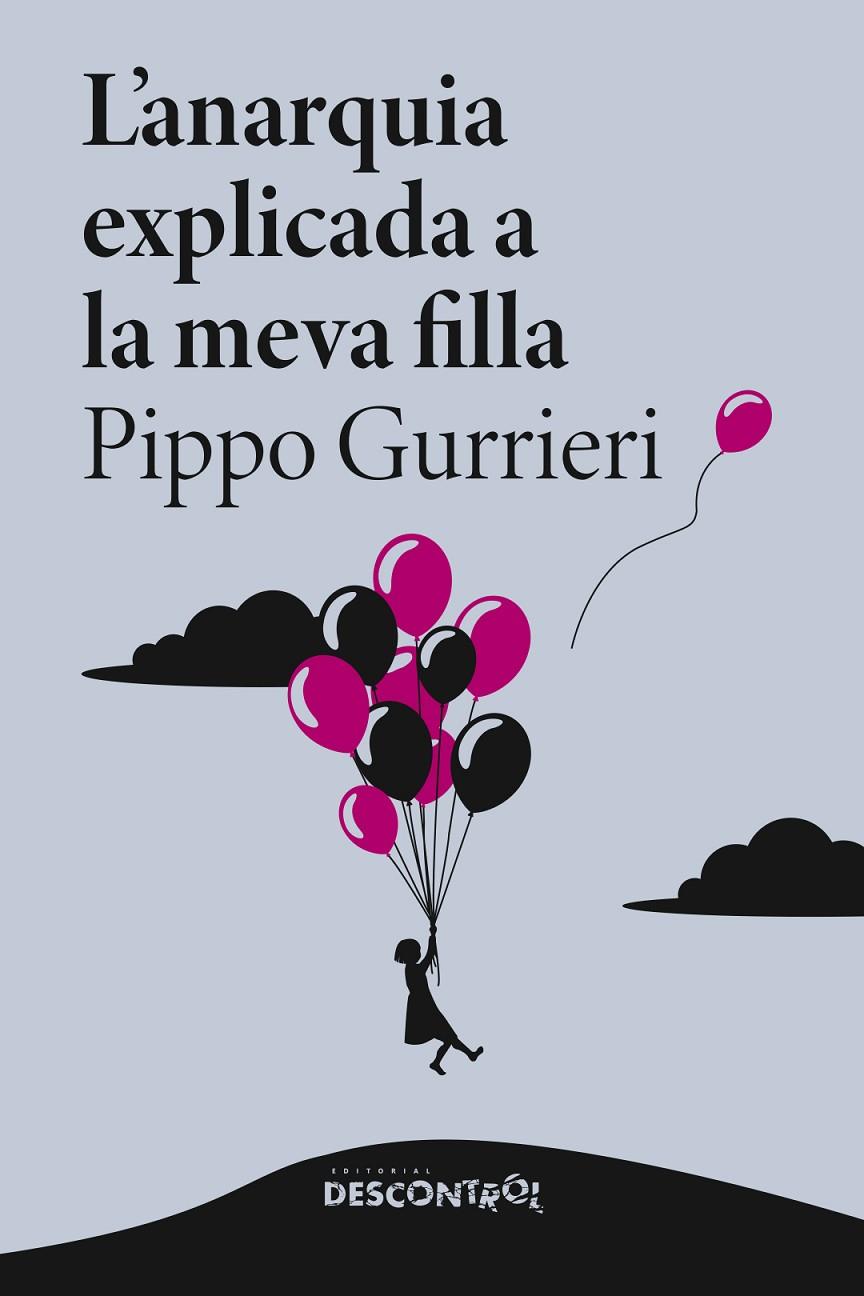 L’ANARQUIA EXPLICADA A LA MEVA FILLA | 9788418283895 | GURRIERI, PIPPO