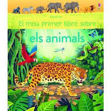EL MEU PRIMER LLIBRE SOBRE ELS ANIMALS | 9781474938341
