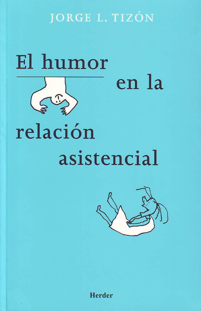 EL HUMOR EN LA RELACIÓN ASISTENCIAL | 9788425424021 | TIZÓN, JORGE LUIS