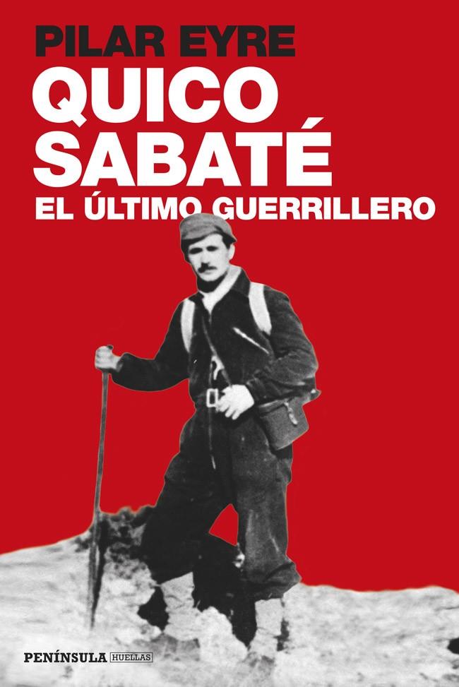 QUICO SABATÉ, EL ÚLTIMO GUERRILLERO | 9788499422923 | EYRE, PILAR