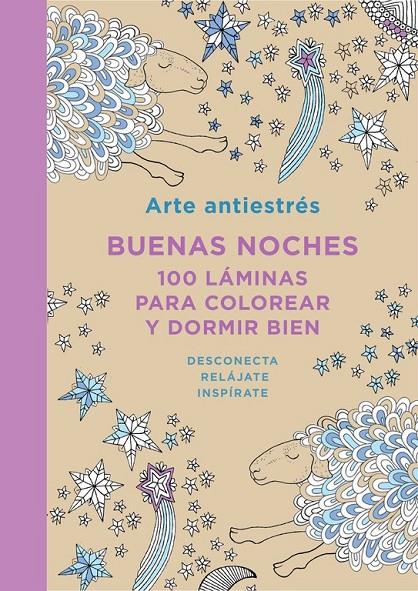 ARTE ANTIESTRÉS: BUENAS NOCHES. 100 LÁMINAS PARA COLOREAR Y DORMIR BIEN | 9788401347436 | VARIOS AUTORES