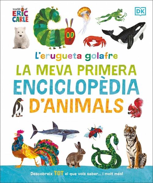 L'ERUGUETA GOLAFRE: LA MEVA PRIMERA ENCICLOPÈDIA D'ANIMALS | 9780241752944 | DK