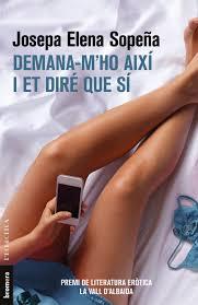 DEMANA-M'HO AIXÍ I ET DIRÉ QUE SÍ | 9788490267431 | SOPEÑA I FEU, JOSEPA ELENA