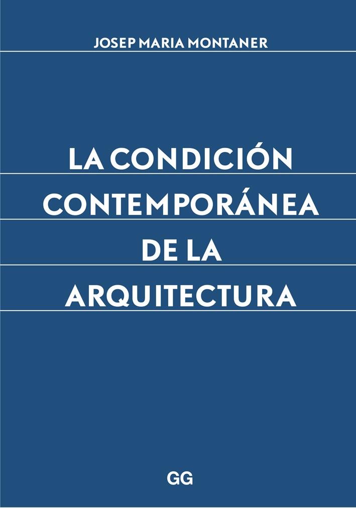 LA CONDICIÓN CONTEMPORÁNEA DE LA ARQUITECTURA | 9788425227882 | MONTANER, JOSEP MARIA