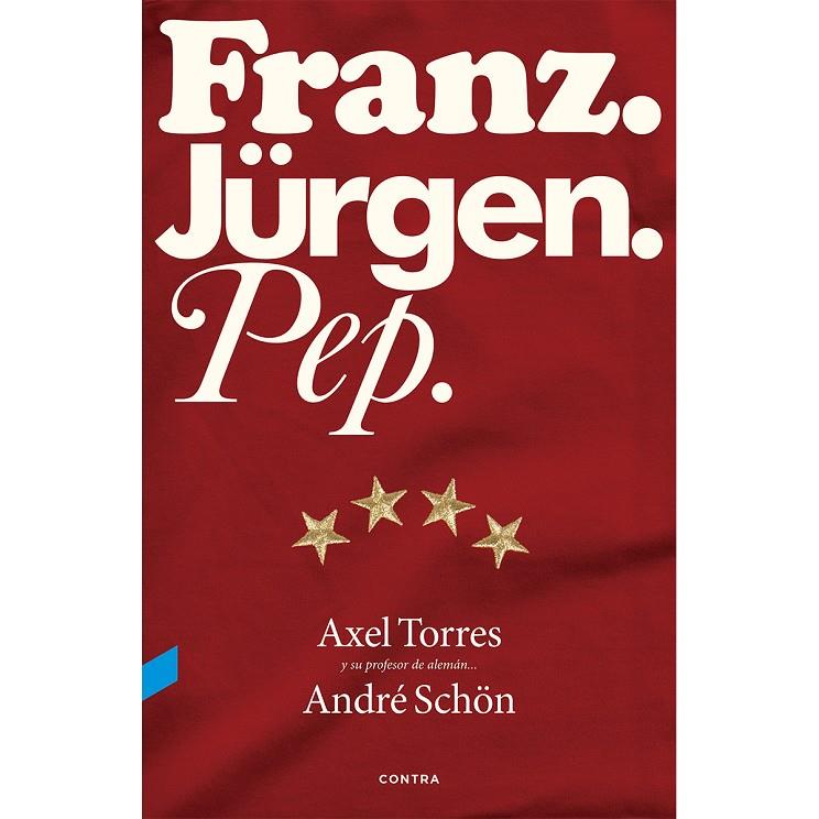 FRANZ. JÜRGEN. PEP. | 9788494216749 | TORRES XIRAU, AXEL/SCHÖN, ANDRÉ/VALVERDE PERAL, GUILLERMO