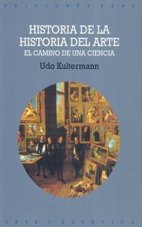 HISTORIA DE LA HISTORIA DEL ARTE | 9788446004370 | KULTERMANN, UDO