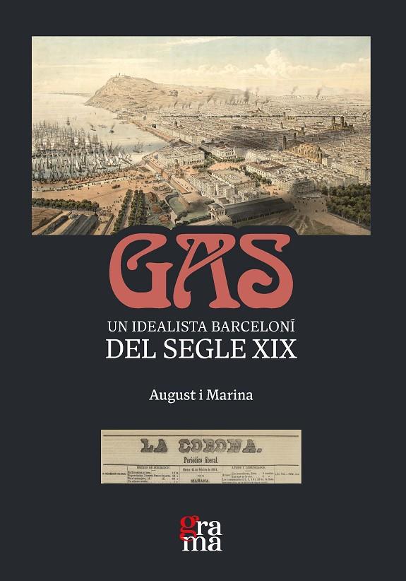 GAS. UN IDEALISTA BARCELONÍ DEL SEGLE XIX | 9788412821420 | PUNCERNAU, AUGUST/CATARINA, MARINA
