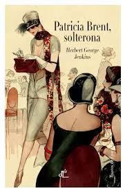 PATRICIA BRENT, SOLTERONA | 9788494363481 | HERBERT GEORGE JENKINS