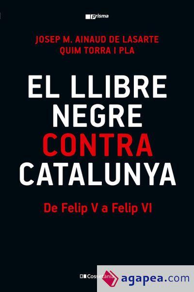 EL LLIBRE NEGRE CONTRA CATALUNYA | 9788413565309 | TORRA I PLA, QUIM/AINAUD DE LASARTE, JOSEP M.