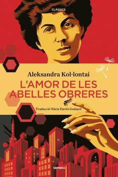 L'AMOR DE LES ABELLES OBRERES | 9788416698905 | KOL·LONTAI, ALEKSANDRA