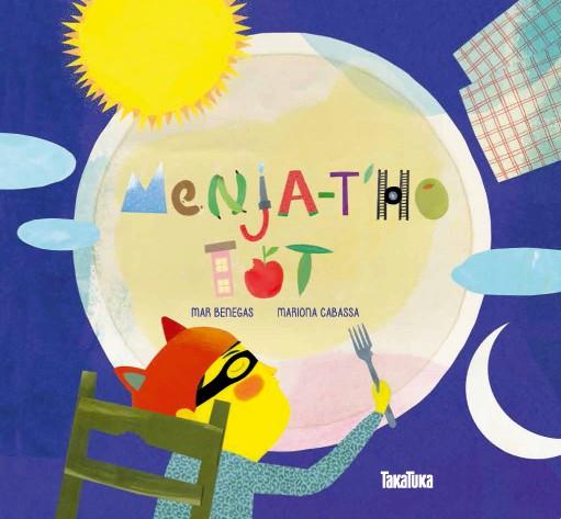 MENJA-T'HO TOT | 9788416003198 | BENEGAS, MAR