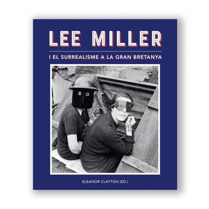 LEE MILLER I EL SUREALISME A LA GRAN BRETANYA | 9788416411443