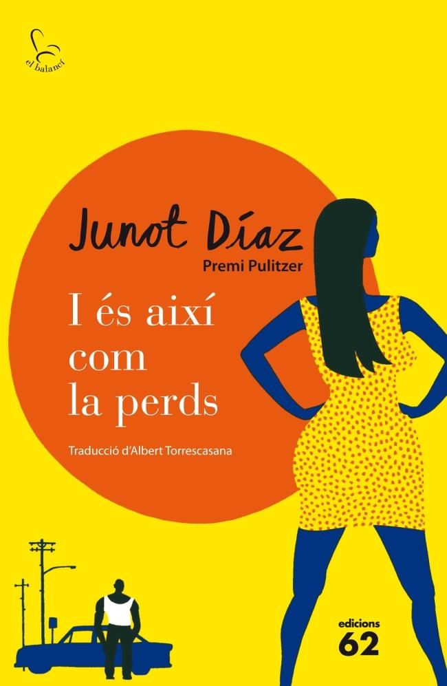 I ÉS AIXÍ COM LA PERDS | 9788429771190 | JUNOT DIAZ