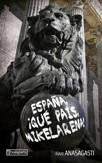 ESPAÑA, ¡QUÉ PAÍS, MIKELARENA! | 9788419319654 | ANASAGASTI OLABEAGA, IÑAKI