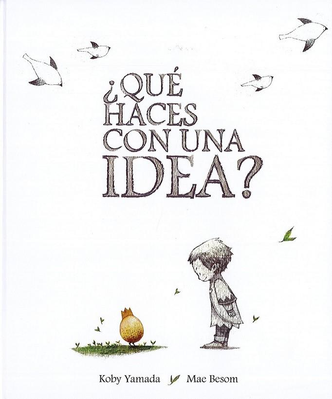 QUE HACES CON UNA IDEA? | 9788416490431