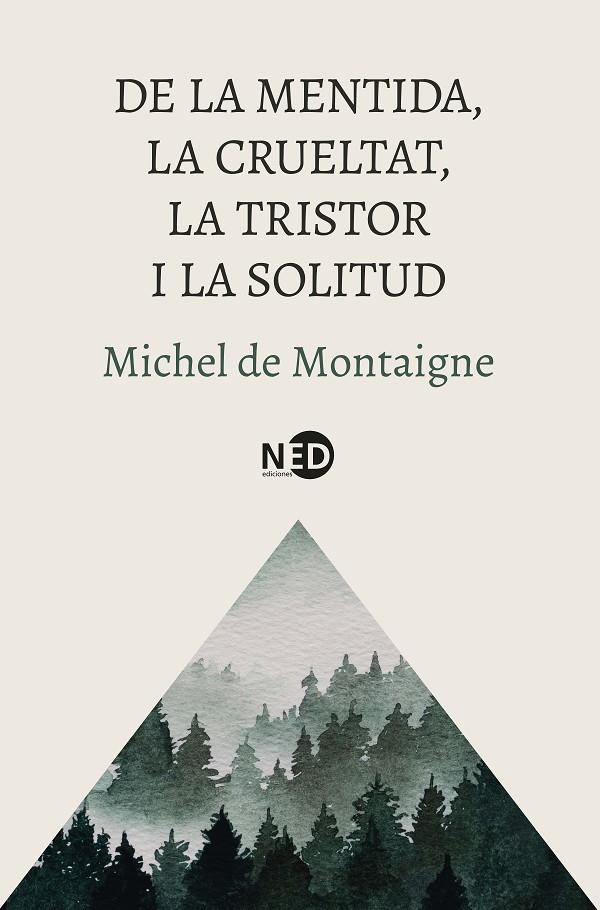 DE LA MENTIDA, LA CRUELTAT, LA TRISTOR I LA SOLITUD | 9788419407832 | MONTAIGNE, MICHEL DE