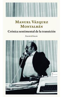 CRÓNICA SENTIMENTAL DE LA TRANSICIÓN | 9788419563217 | VÁZQUEZ MONTALBÁN, MANUEL