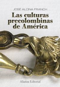 LAS CULTURAS PRECOLOMBINAS DE AMÉRICA | 9788420649078 | JOSÉ ALCINA FRANCH