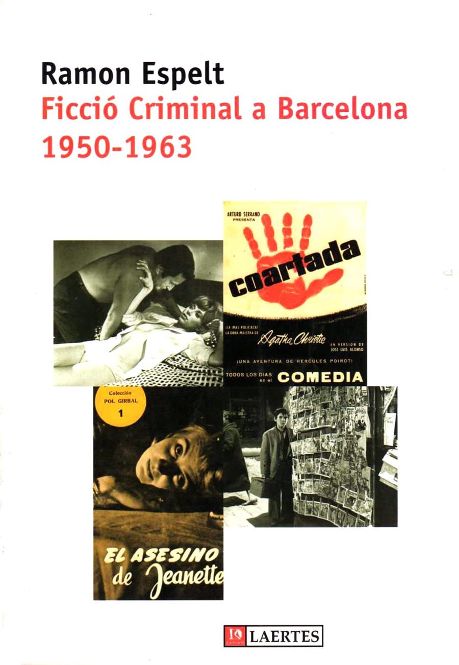 FICCIÓ CRIMINAL A BARCELONA. 1950-1963 | 9788475843582 | ESPELT I CASALS, RAMON