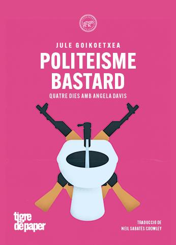 POLITEISME BASTARD:QUATRE DIES AMB ANGELA DAVIS | 9791387645038 | GOIKOETXEA, JULE