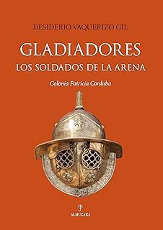 GLADIADORES. LOS SOLDADOS DE LA ARENA | 9791370203375 | VAQUERIZO GIL, DESIDERIO