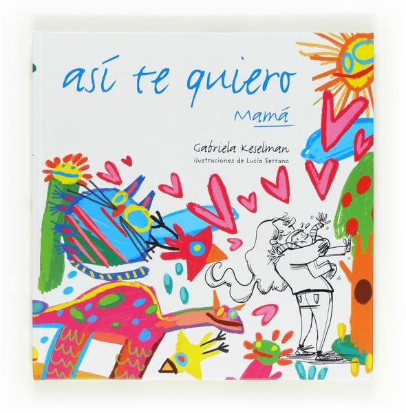 ASI TE QUIERO,MAMA | 9788467554670 | KESELMAN, GABRIELA