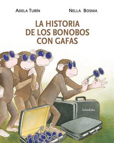 LA HISTORIA DE LOS BONOBOS CON GAFAS | 9788484648314 | TURÍN, ADELA/BOSNIA, NELLA