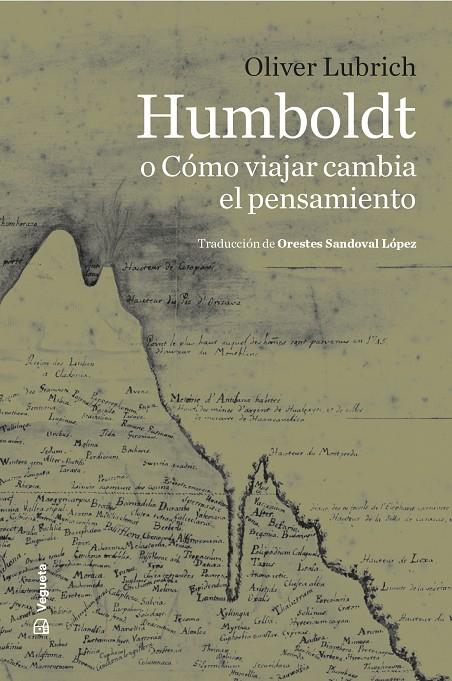 HUMBOLDT O CÓMO VIAJAR CAMBIA EL PENSAMIENTO | 9788419794772 | LUBRICH, OLIVER