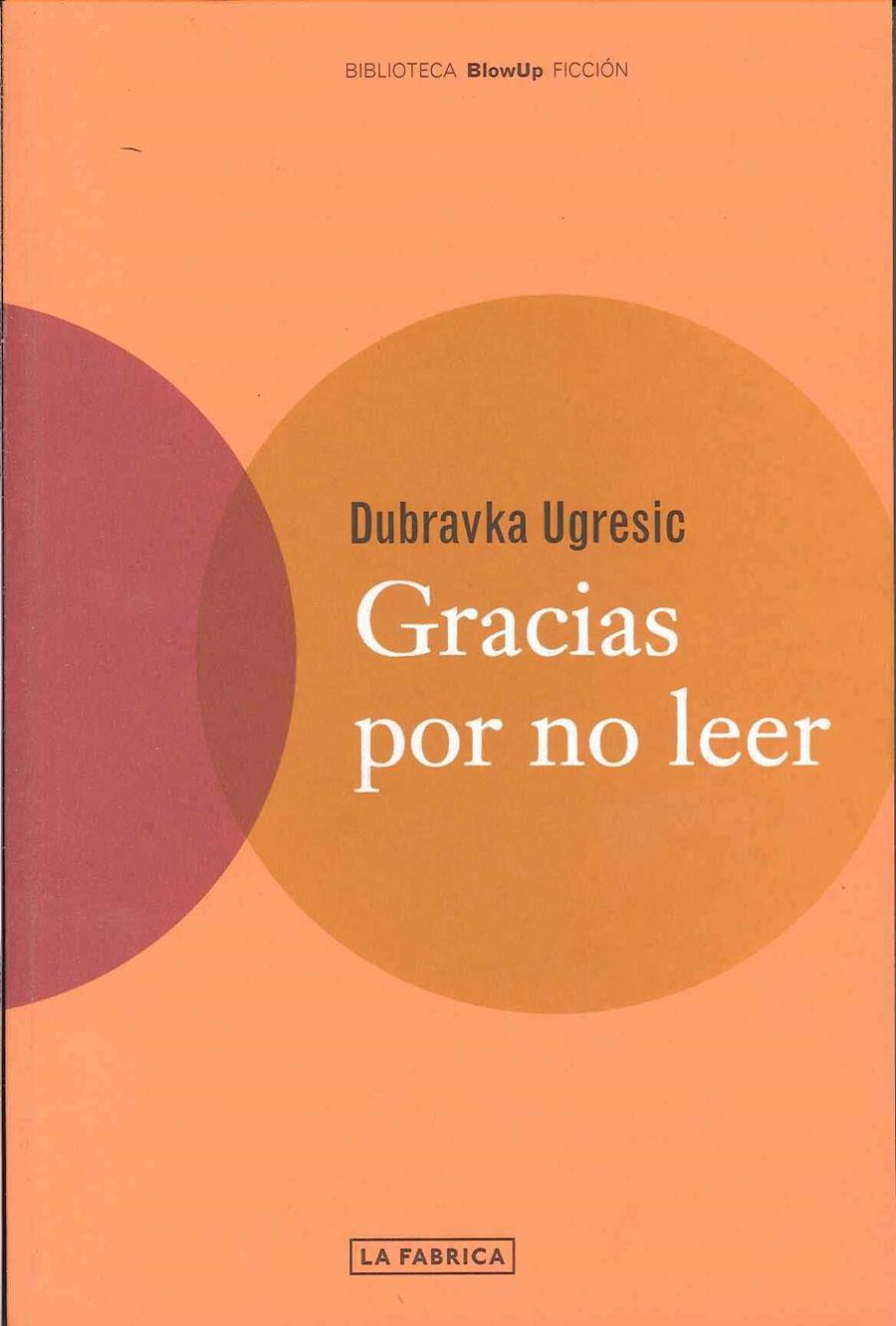 GRACIAS POR NO LEER | 9788495471116 | UGRESIC, DUBRAVKA
