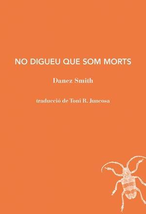 NO DIGUEU QUE SOM MORTS -151 | 9791399012057 | SMITH, DANEZ