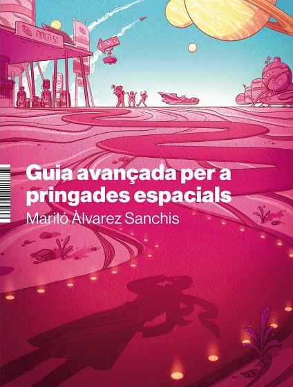 GUIA AVANÇADA PER A PRINGADES ESPACIALS | 9788412498066 | ÀLVAREZ SANCHIS, MARILÓ;MAIRON, ALISTER