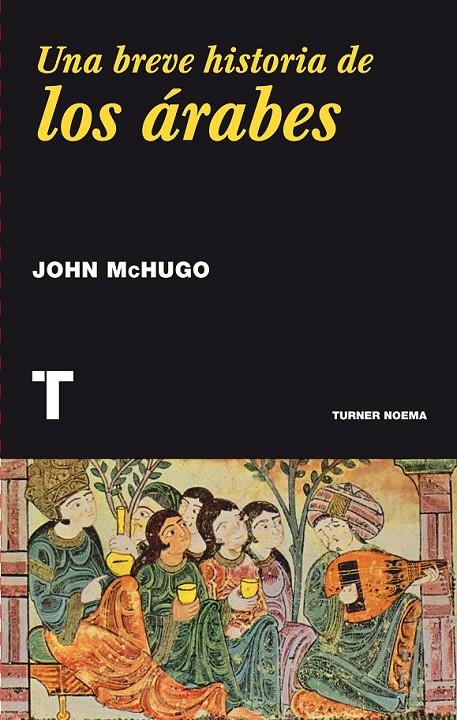 UNA BREVE HISTORIA DE LOS ÁRABES | 9788416354016 | MCHUGO, JOHN