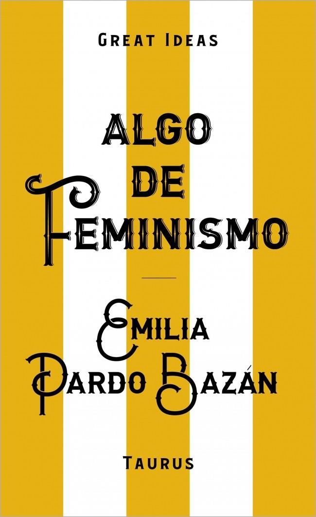 ALGO DE FEMINISMO (SERIE GREAT IDEAS) | 9788430629152 | PARDO BAZÁN, EMILIA