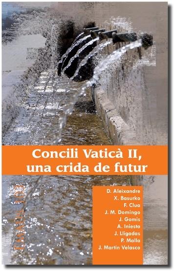 CONCILI VATICÀ II, UNA CRIDA DE FUTUR | 9788498055757 | ALEIXANDRE,D./BASURKO, X./CLUA, F./DOMINGO, J.M./GOMIS, J./INIESTA, A./LLIG