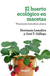 EL HUERTO ECOLÓGICO EN MACETAS | 9788415541127 | LEMAITRE , HORTENSIA/GALLEGO , JOSE T.