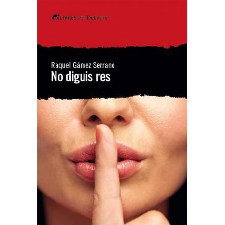 NO DIGUIS RES | 9788494788970 | GÁMEZ SERRANO, RAQUEL