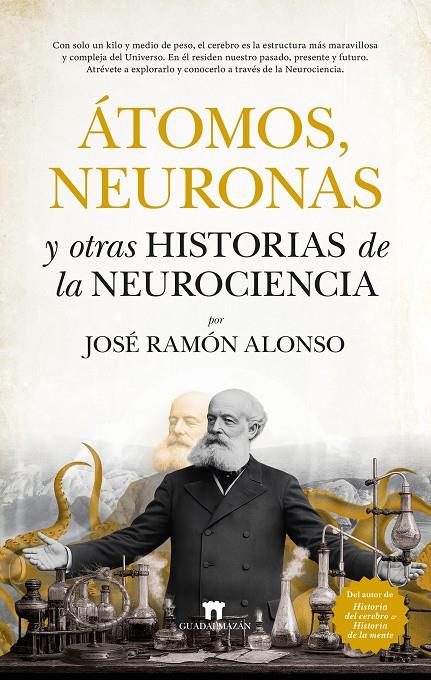 ÁTOMOS, NEURONAS Y OTRAS HISTORIAS DE LA NEUROCIENCIA | 9791387941192 | JOSÉ RAMÓN ALONSO