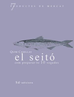 EL SEITÓ: COM PREPARAR-LO 10 VEGADES | 9788460997474 | CASELLAS, QUIM