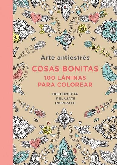 ARTE ANTIESTRÉS: COSAS BONITAS. 100 LÁMINAS PARA COLOREAR | 9788401347429 | VARIOS AUTORES