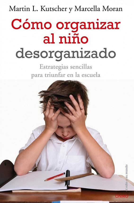 CÓMO ORGANIZAR AL NIÑO DESORGANIZADO | 9788497545457 | KUTSCHER, MARTIN L./MORAN, MARCELLA
