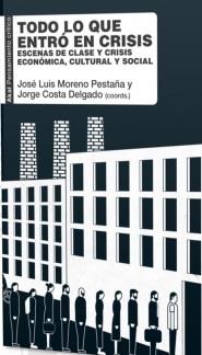 TODO LO QUE ENTRÓ EN CRISIS | 9788446053132 | MORENO, JOSE LUIS (COORD.)/COSTA, JORGE (COORD.)