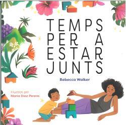 TEMPS PER A ESTAR JUNTS | 9788410408319 | REBECCA WALKER/MARIA DIAZ PERERA